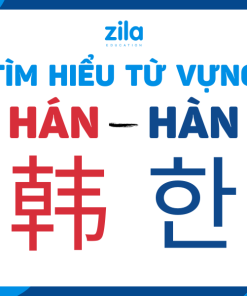 Khóa học từ vựng Hán Hàn thông dụng trong giao tiếp